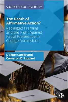 Smrť afirmatívnej akcie? Rasové rámcovanie a boj proti rasovým preferenciám pri prijímaní na vysoké školy - The Death of Affirmative Action?: Racialized Framing and the Fight Against Racial Preference in College Admissions