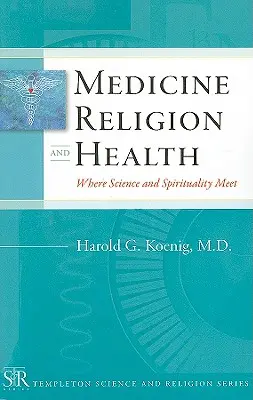 Medicína, náboženstvo a zdravie: Veda a spiritualita sa stretávajú - Medicine, Religion, and Health: Where Science and Spirituality Meet