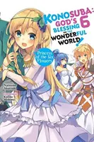 Konosuba: (Light Novel): God's Blessing on This Wonderful World!, Vol. 6: Princezná šiestich kvetov - Konosuba: God's Blessing on This Wonderful World!, Vol. 6 (Light Novel): Princess of the Six Flowers