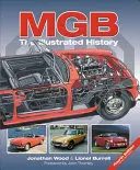 MGB the Illustrated History, 4. vydanie: aktualizované a rozšírené vydanie - MGB the Illustrated History, 4th Edition: Updated and Enlarged