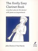 The Really Easy Clarinet Book: Veľmi prvé sóla pre B-klarinet s klavírnym sprievodom - The Really Easy Clarinet Book: Very First Solos for B-Flat Clarinet with Piano Accompaniment