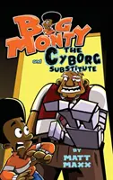 Veľký Monty a kyborgský náhradník - Big Monty and the Cyborg Substitute