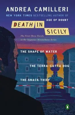 Smrť na Sicílii: prvé tri romány zo série o inšpektorovi Montalbanovi: Tvar vody; Terakotový pes; Zlodej občerstvenia - Death in Sicily: The First Three Novels in the Inspector Montalbano Series: The Shape of Water; The Terra-Cotta Dog; The Snack Thief