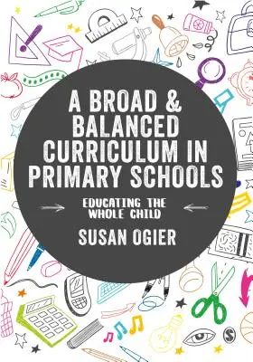 Široké a vyvážené učebné osnovy v základných školách: Vzdelávanie celého dieťaťa - A Broad and Balanced Curriculum in Primary Schools: Educating the Whole Child