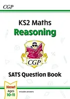 New KS2 Maths SATS Question Book (Kniha otázok k maturite z matematiky): Reasoning - vek 10-11 rokov (pre testy v roku 2022) - New KS2 Maths SATS Question Book: Reasoning - Ages 10-11 (for the 2022 tests)