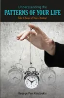 Pochopenie zákonitostí vášho života: Prevezmite kontrolu nad svojím osudom! - Understanding the Patterns of Your Life: Take Charge of Your Destiny!
