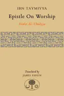 List o uctievaní: Risalat Al-'Ubudiyya - Epistle on Worship: Risalat Al-'Ubudiyya