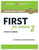 Cambridge English First for Schools 2 Študentská kniha bez odpovedí: Autentické skúšobné testy - Cambridge English First for Schools 2 Student's Book Without Answers: Authentic Examination Papers