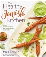 Zdravá židovská kuchyňa: Svieže, moderné recepty na každú príležitosť - The Healthy Jewish Kitchen: Fresh, Contemporary Recipes for Every Occasion
