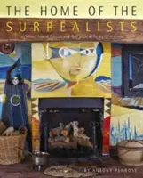 Domov surrealistov: Lee Miller; Roland Penrose a ich okruh na farme Farleyovcov - The Home of the Surrealists: Lee Miller; Roland Penrose, and Their Circle at Farley Farm
