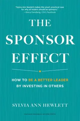Efekt sponzora: Ako sa stať lepším lídrom investovaním do iných - The Sponsor Effect: How to Be a Better Leader by Investing in Others