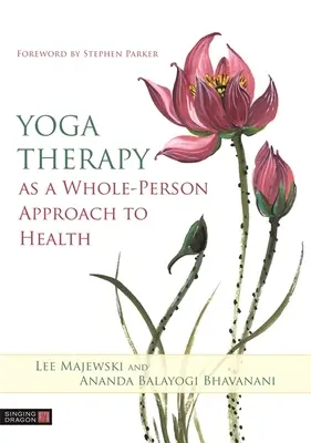 Jogová terapia ako celostný prístup k zdraviu - Yoga Therapy as a Whole-Person Approach to Health