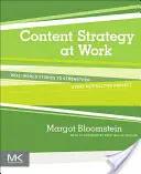 Stratégia obsahu v práci - skutočné príbehy na posilnenie každého interaktívneho projektu (Bloomstein Margot (Principal Appropriate Inc. Boston MA USA)) - Content Strategy at Work - Real-world Stories to Strengthen Every Interactive Project (Bloomstein Margot (Principal Appropriate Inc. Boston MA USA))