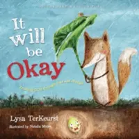 Bude to v poriadku: Dôverujte Bohu v strachu a zmenách - It Will Be Okay: Trusting God Through Fear and Change