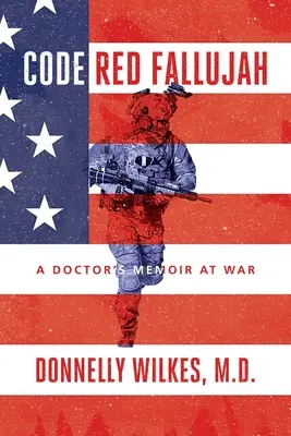 Červený kód Falúdža: Spomienky lekára na vojnu - Code Red Fallujah: A Doctor's Memoir at War