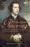Thomas Jones z Pencerrigu - umelec, cestovateľ, vidiecky statkár - Thomas Jones of Pencerrig - Artist, Traveller, Country Squire