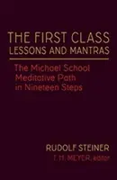 Prvotriedne lekcie a mantry: (Cw 270): Meditatívna cesta školy Michala v devätnástich krokoch - The First Class Lessons and Mantras: The Michael School Meditative Path in Nineteen Steps (Cw 270)