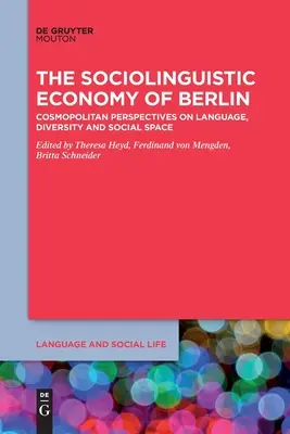 Sociolingvistická ekonomika Berlína: Kozmopolitný pohľad na jazyk, rozmanitosť a sociálny priestor - The Sociolinguistic Economy of Berlin: Cosmopolitan Perspectives on Language, Diversity and Social Space