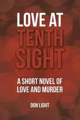 Láska na desiaty pohľad: Krátky román o láske a vražde - Love at Tenth Sight: A Short Novel of Love and Murder