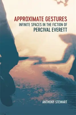 Približné gestá: Nekonečné priestory vo fikcii Percivala Everetta - Approximate Gestures: Infinite Spaces in the Fiction of Percival Everett