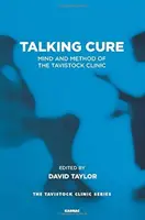 Hovoriaca liečba: Myseľ a metóda Tavistockovej kliniky - Talking Cure: Mind and Method of the Tavistock Clinic