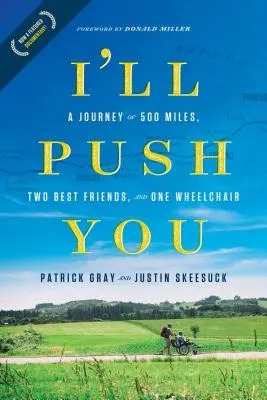 I'll Push You: Cesta 500 míľ, dvaja najlepší priatelia a jeden invalidný vozík - I'll Push You: A Journey of 500 Miles, Two Best Friends, and One Wheelchair