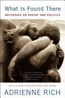 Čo sa tam nachádza: Zošity o poézii a politike (rozšírené) - What is Found There: Notebooks on Poetry and Politics (Expanded)