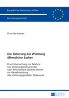 Ochrana dedikácie verejného majetku: Zisťovanie existencie zabezpečovacích nástrojov podľa verejného (majetkového) práva na zabezpečenie - Die Sicherung Der Widmung Oeffentlicher Sachen: Eine Untersuchung Zur Existenz Von Sicherungsinstrumenten Nach Oeffentlichem (Sachen)Recht Zur Gewaehr