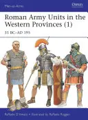 Jednotky rímskej armády v západných provinciách (1): 31 PRED N. L. - 195 N. L. - Roman Army Units in the Western Provinces (1): 31 BC-AD 195