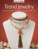 Ľahko vyrobiteľné trendové šperky: Dizajny inšpirované bohémskym štýlom so strapcami, kameňmi a šnúrkami - Easy-To-Make Trend Jewelry: Bohemian-Inspired Designs with Tassels, Stones & Cord