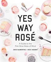 Áno, cesta Ros: Sprievodca stavom mysle pri ružovom víne - Yes Way Ros: A Guide to the Pink Wine State of Mind