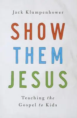 Ukáž im Ježiša - Show Them Jesus