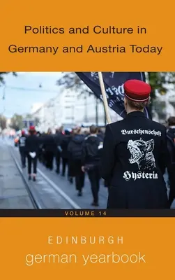 Edinburgh German Yearbook 14: Politics and Culture in Germany and Austria Today (Edinburská ročenka nemčiny 14: Politika a kultúra v dnešnom Nemecku a Rakúsku) - Edinburgh German Yearbook 14: Politics and Culture in Germany and Austria Today
