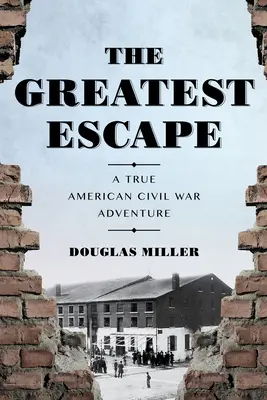 Najväčší útek: Skutočné dobrodružstvo z americkej občianskej vojny - The Greatest Escape: A True American Civil War Adventure