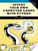 Vymyslite si vlastné počítačové hry s jazykom Python, 4e - Invent Your Own Computer Games with Python, 4e