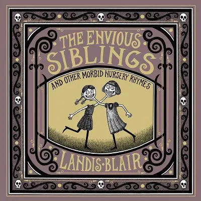Závistliví súrodenci: A iné morbídne detské rýmovačky - The Envious Siblings: And Other Morbid Nursery Rhymes