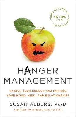 Hanger Management: Hlad: ovládnite svoj hlad a zlepšite si náladu, myseľ a vzťahy - Hanger Management: Master Your Hunger and Improve Your Mood, Mind, and Relationships