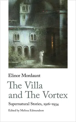Vila a vír: Nadprirodzené príbehy, 1916-1924 - The Villa and the Vortex: Supernatural Stories, 1916-1924