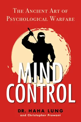 Ovládanie mysle: Staroveké umenie psychologickej vojny - Mind Control: The Ancient Art of Psychological Warfare