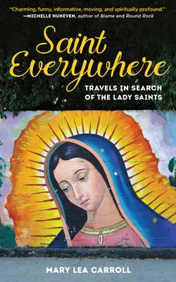 Svätý všade: Cesty za svätými dámami - Saint Everywhere: Travels in Search of the Lady Saints