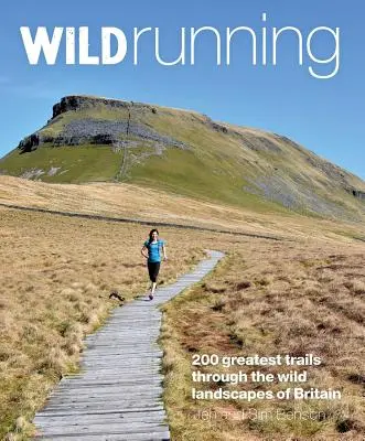 Divoký beh: 200 najväčších britských trailových behov - Wild Running: Britain's 200 Greatest Trail Runs