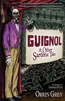 Guignol a iné sardonické príbehy - Guignol & Other Sardonic Tales