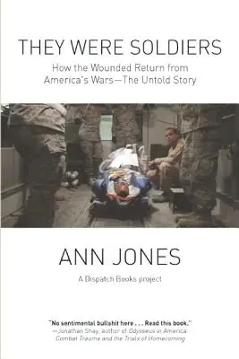 Boli to vojaci: Ako sa zranení vracajú z amerických vojen: Nevypovedaný príbeh - They Were Soldiers: How the Wounded Return from America's Wars: The Untold Story