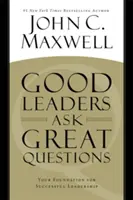 Dobrí lídri kladú skvelé otázky: Vaše základy úspešného vedenia - Good Leaders Ask Great Questions: Your Foundation for Successful Leadership