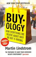Buyology - Ako je všetko, čo si myslíme o tom, prečo nakupujeme, nesprávne - Buyology - How Everything We Believe About Why We Buy is Wrong