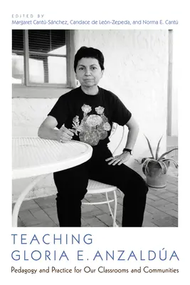 Vyučovanie Glorie E. Anzalda: Pedagogika a prax pre naše triedy a komunity - Teaching Gloria E. Anzalda: Pedagogy and Practice for Our Classrooms and Communities