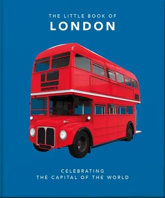 Malá kniha Londýna: Najväčšie mesto na svete - The Little Book of London: The Greatest City in the World
