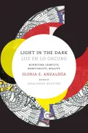 Svetlo v tme/Luz en lo Oscuro: Rewriting Identity, Spirituality, Reality - Light in the Dark/Luz en lo Oscuro: Rewriting Identity, Spirituality, Reality