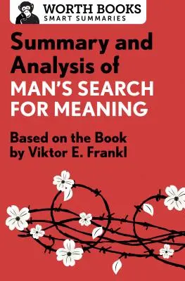 Zhrnutie a analýza knihy Človek hľadá zmysel: Na základe knihy Victora E. Frankla - Summary and Analysis of Man's Search for Meaning: Based on the Book by Victor E. Frankl