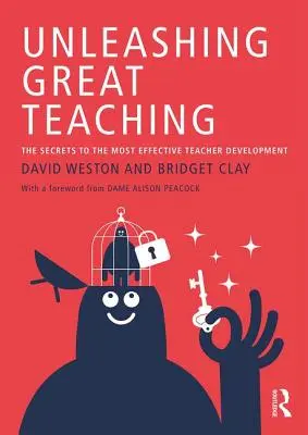 Uvoľnenie skvelého vyučovania - Tajomstvo najefektívnejšieho rozvoja učiteľov (Weston David (Teacher Development Trust UK)) - Unleashing Great Teaching - The Secrets to the Most Effective Teacher Development (Weston David (Teacher Development Trust UK))